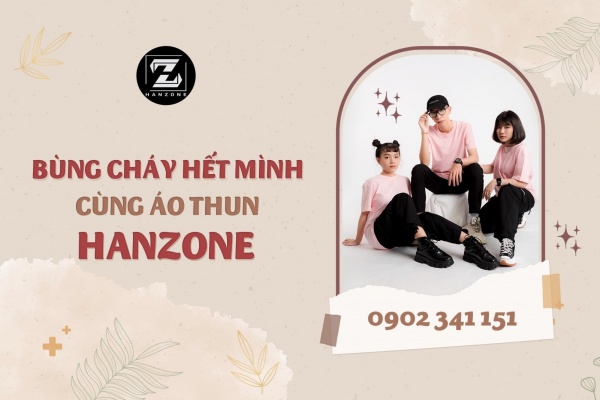 BÙNG CHÁY HẾT MÌNH CÙNG ÁO THUN HANZONE